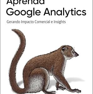 Aprenda Google Analytics: Gerando Impacto Comercial e Insights