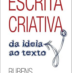 Escrita criativa: Da ideia ao texto