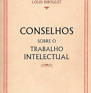 Conselhos Sobre O Trabalho Intelectual