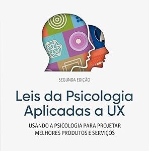 Leis da Psicologia Aplicadas a UX – 2ª edição